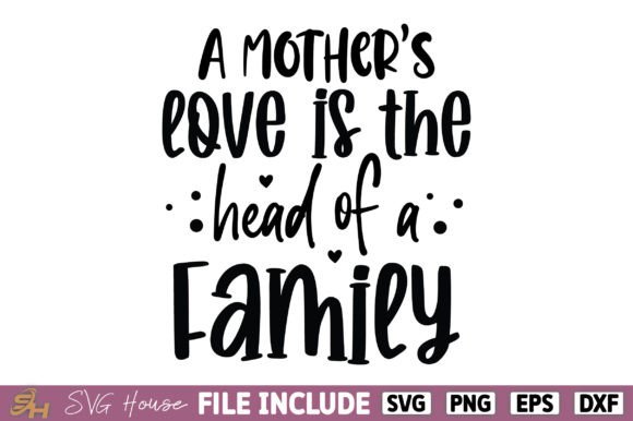 A Mother’s Love is the Head of a Family – A Powerful Graphic Design Asset for Crafts and Branding