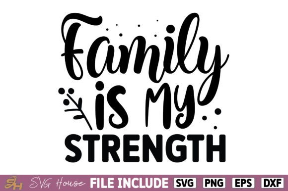 Free Family is My Strength: A Graphic Design Asset for Crafts and Creative Projects