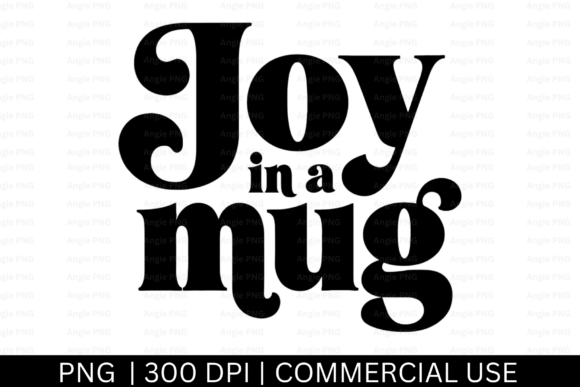 Joy in a Mug PNG: A Versatile Graphic for Crafts and Makers